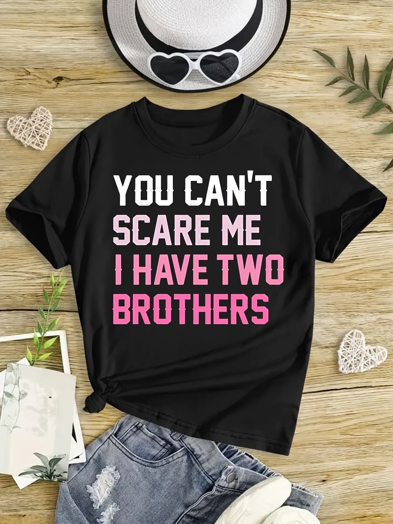 You Can't Scare Me I Have Two Brothers T-shirts for Girls