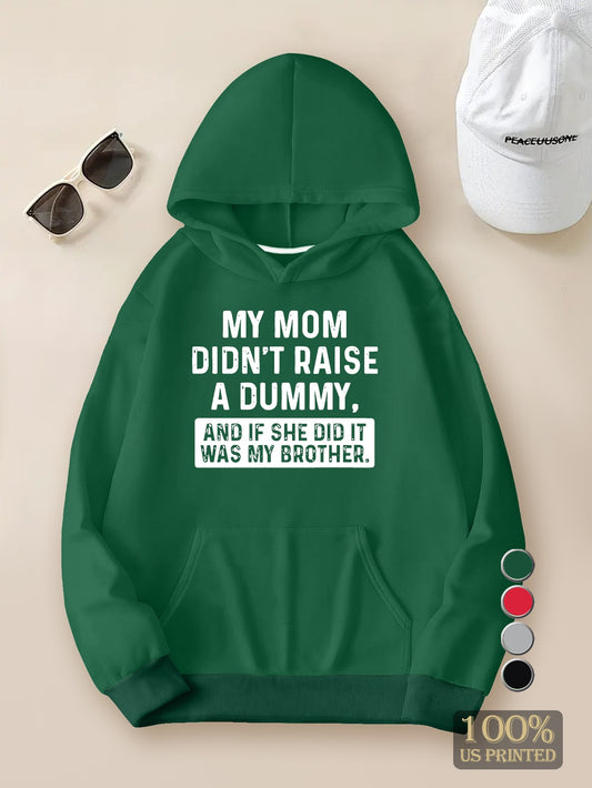 My Mom Didn T Raise A Dummy Young Man Hoodies Sweatshirt