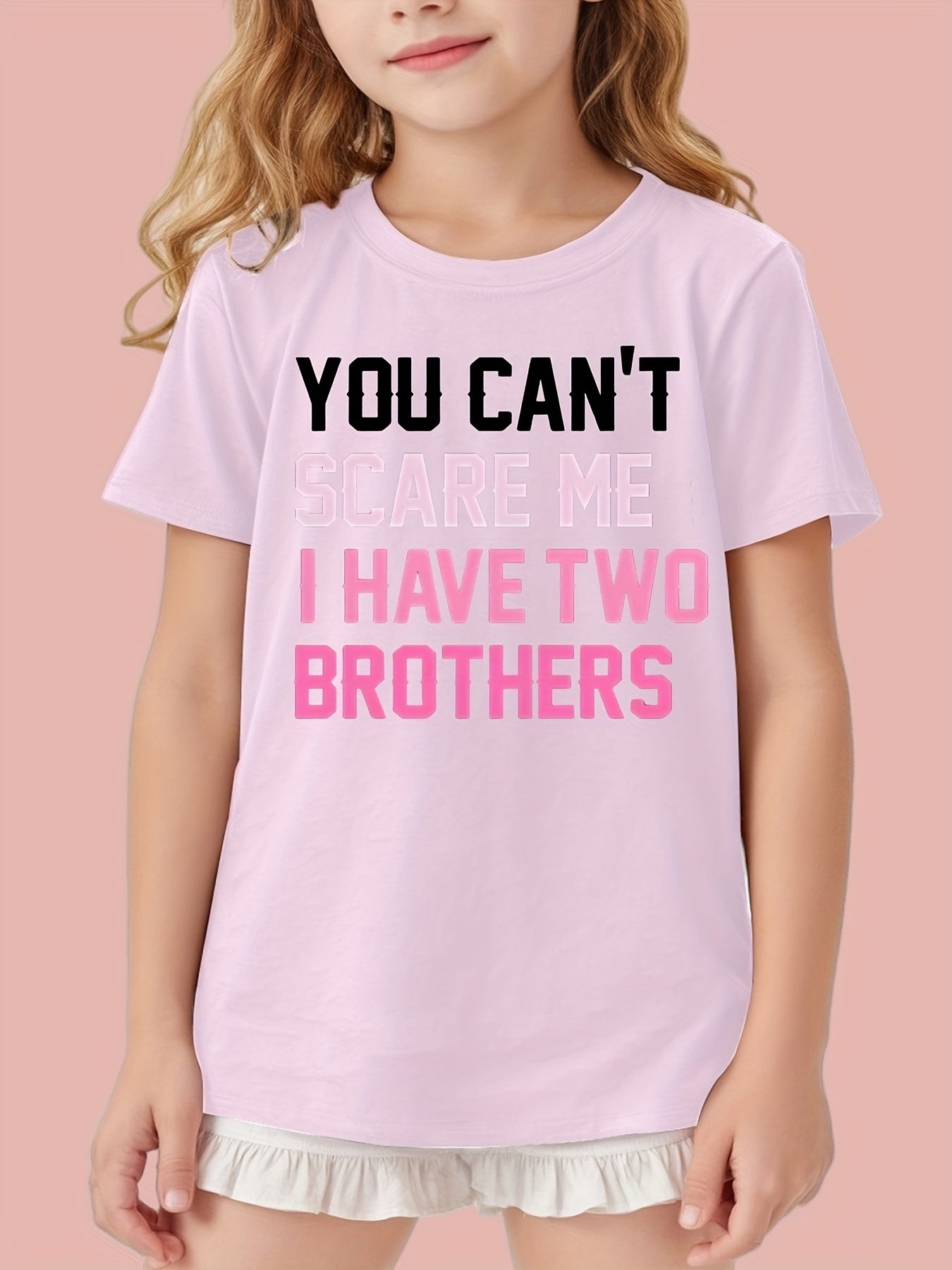 You Can't Scare Me I Have Two Brothers T-shirts for Girls