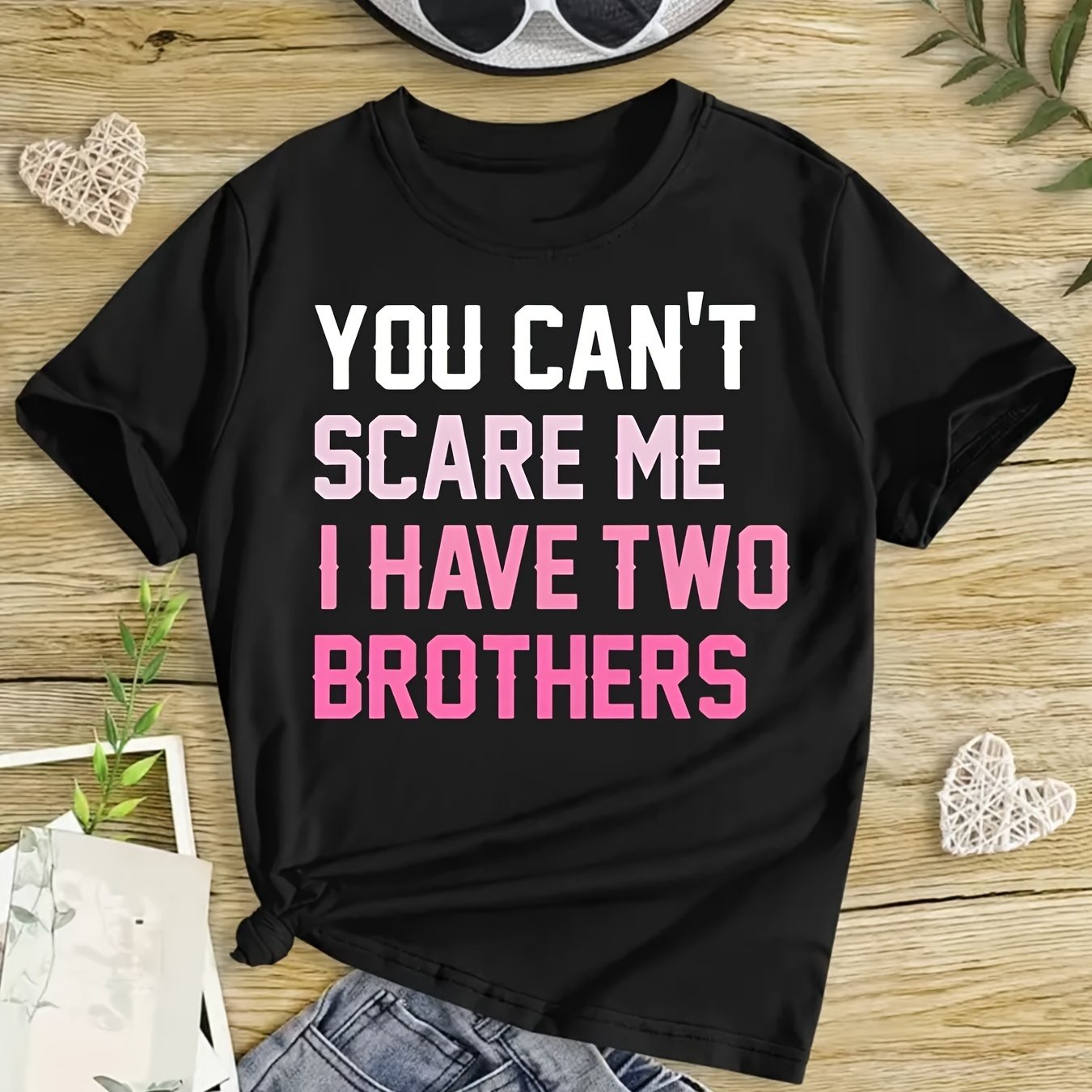 You Can't Scare Me I Have Two Brothers T-shirts for Girls
