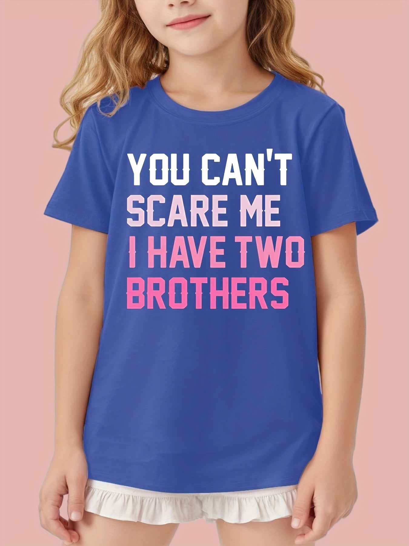 You Can't Scare Me I Have Two Brothers T-shirts for Girls