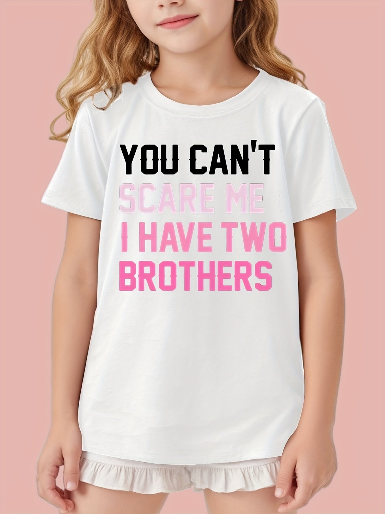 You Can't Scare Me I Have Two Brothers T-shirts for Girls