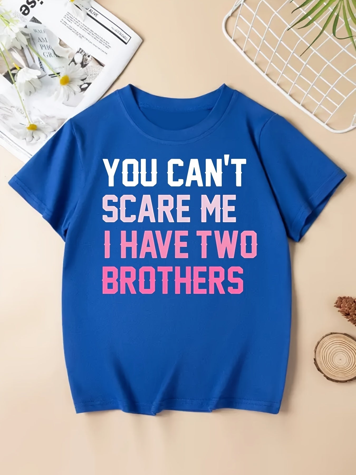 You Can't Scare Me I Have Two Brothers T-shirts for Girls